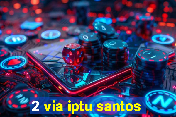 2 via iptu santos